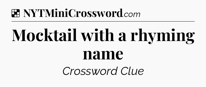 Solution: Mocktail with a rhyming name - NYT Crossword