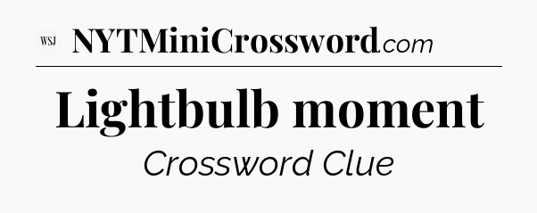 Lightbulb moment - WSJ Crossword