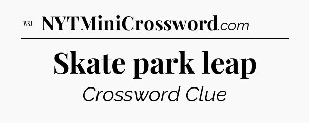 Skate park leap - WSJ Crossword