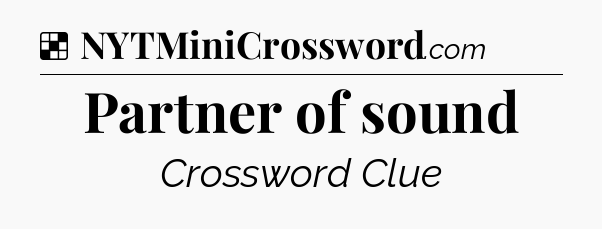 Solution: Partner of sound - NYT Crossword
