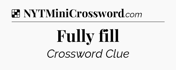Solution: Fully fill - NYT Crossword