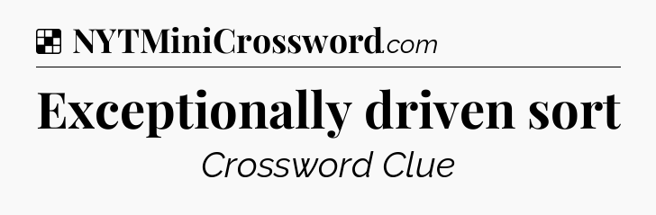 Solution: Exceptionally driven sort - NYT Crossword