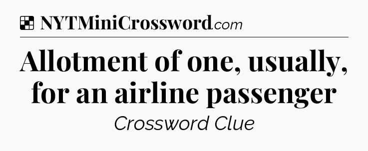 Solution: Allotment of one, usually, for an airline passenger - NYT Crossword