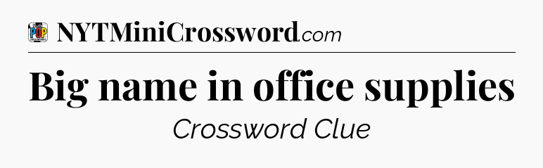Big name in office supplies Crossword Clue