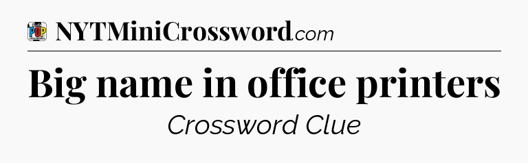 Big name in office printers Crossword Clue
