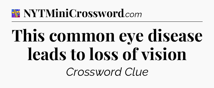 This common eye disease leads to loss of vision Codycross