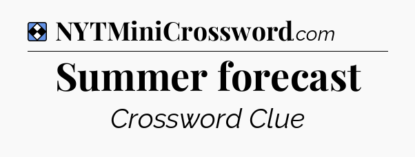 Solution: Summer forecast - NYT Mini Crossword