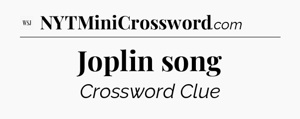 Joplin song - WSJ Crossword