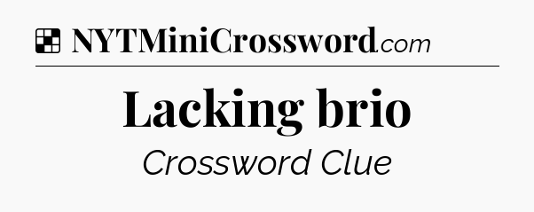 Solution: Lacking brio - NYT Crossword