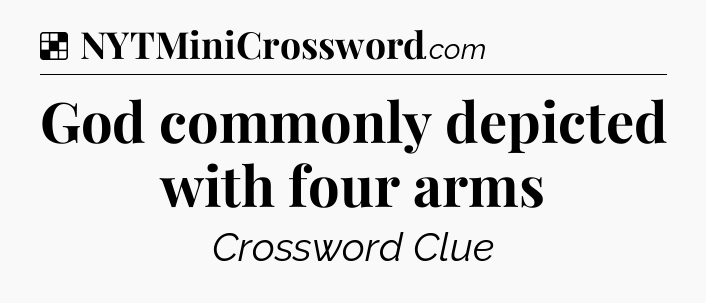 Solution: God commonly depicted with four arms - NYT Crossword