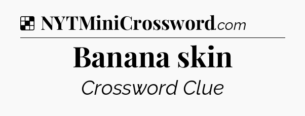 Solution: Banana skin - NYT Crossword