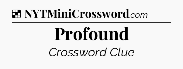 Solution: Profound - NYT Crossword