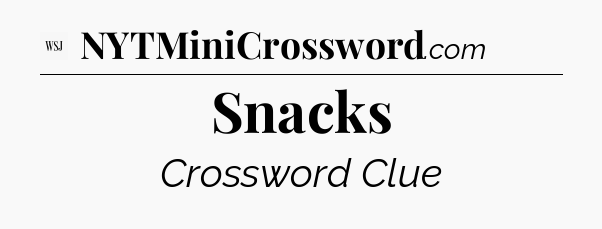 Snacks - WSJ Crossword