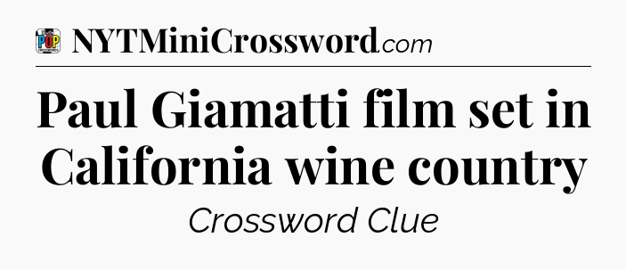 Paul Giamatti film set in California wine country Crossword Clue