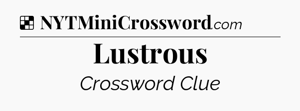 Solution: Lustrous - NYT Crossword