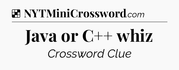 Solution: Java or C++ whiz - NYT Crossword