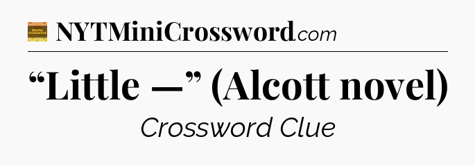 “Little —” (Alcott novel) - Eugene Sheffer Crossword