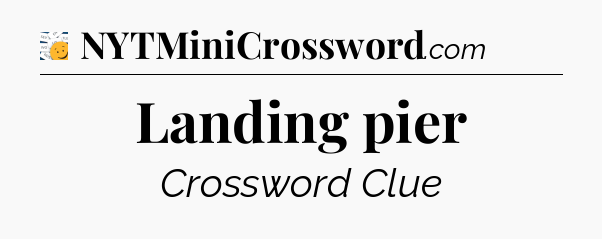 Landing pier - 7 Little Words