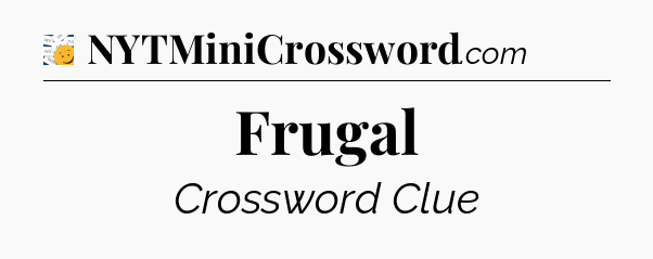 Frugal - 7 Little Words