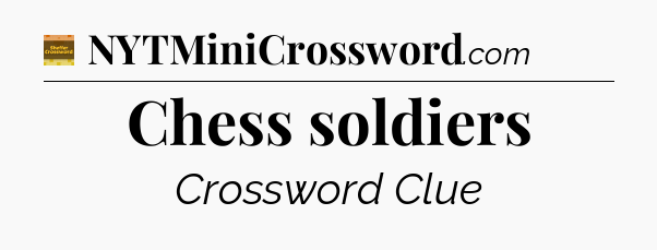 Chess soldiers - Eugene Sheffer Crossword