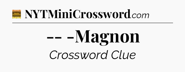 -- -Magnon crossword clue Eugene Sheffer