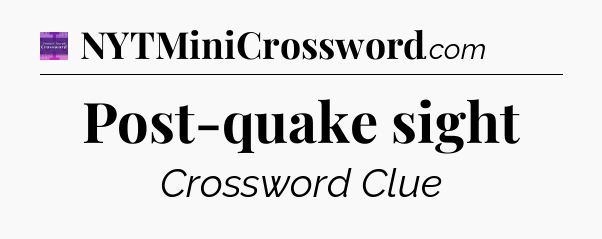 Post-quake sight - Thomas Joseph Crossword