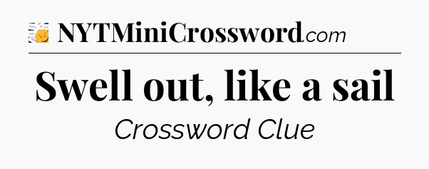 Swell out, like a sail - 7 Little Words