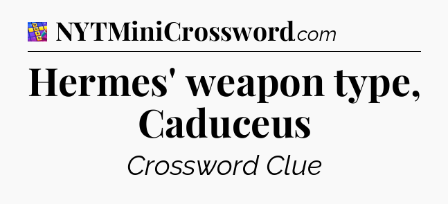 Hermes' weapon type, Caduceus Codycross
