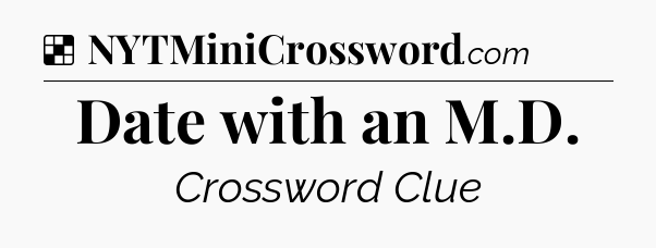 Solution: Date with an M.D - NYT Crossword