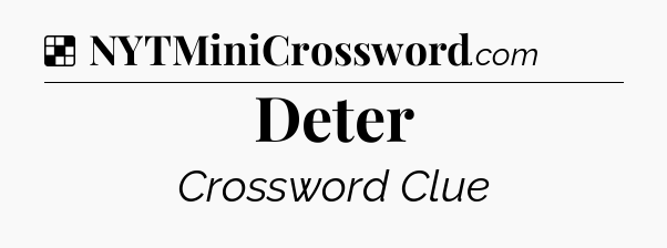 Solution: Deter - NYT Crossword