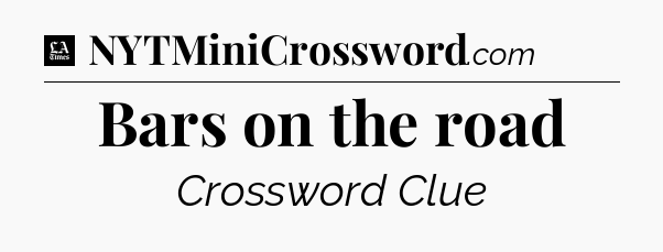 Bars on the road - LA Times Crossword