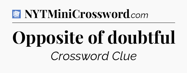 Opposite of doubtful Puzzle Page Crossword Clue