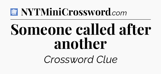 Someone called after another Puzzle Page Crossword Clue