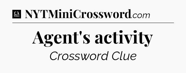 Agent's activity - LA Times Crossword