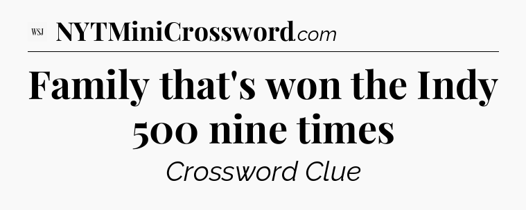 Family that's won the Indy 500 nine times - WSJ Crossword