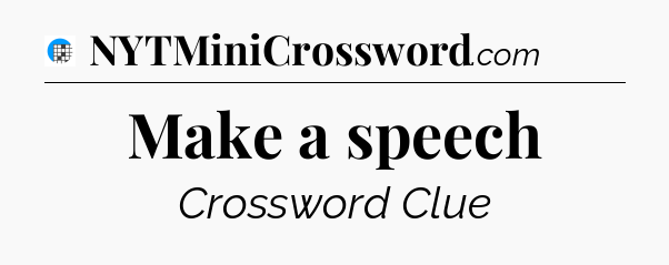 Make a speech Crossword Clue