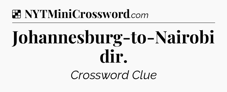Solution: Johannesburg-to-Nairobi dir - NYT Crossword