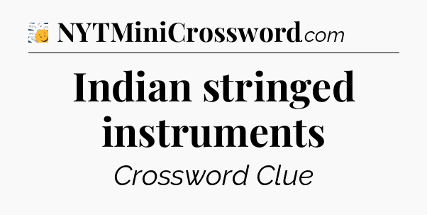 Indian stringed instruments - 7 Little Words