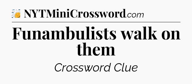 Funambulists walk on them - 7 Little Words