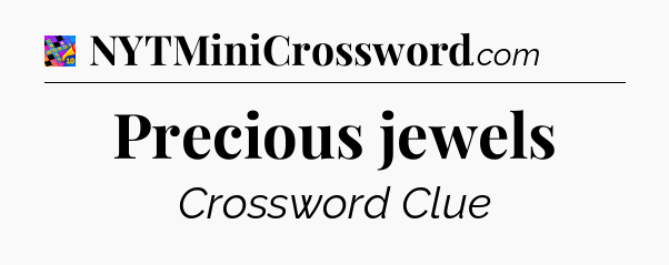 Precious jewels Crossword Clue