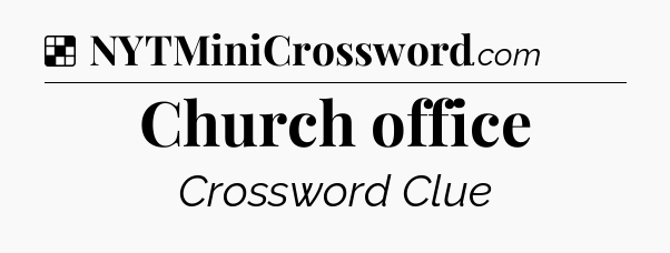 Solution: Church office - NYT Crossword
