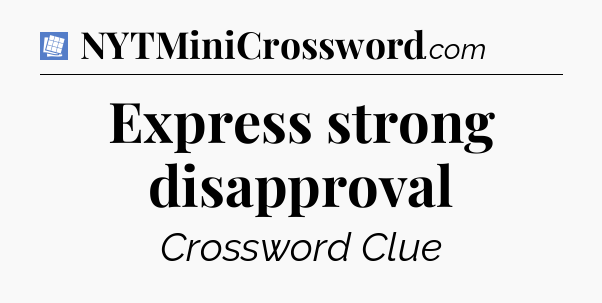 Express strong disapproval Puzzle Page Crossword Clue