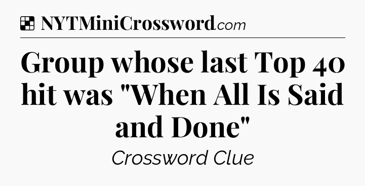 Solution: Group whose last Top 40 hit was 