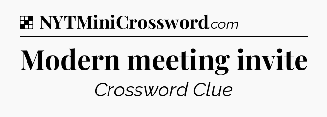 Solution: Modern meeting invite - NYT Crossword