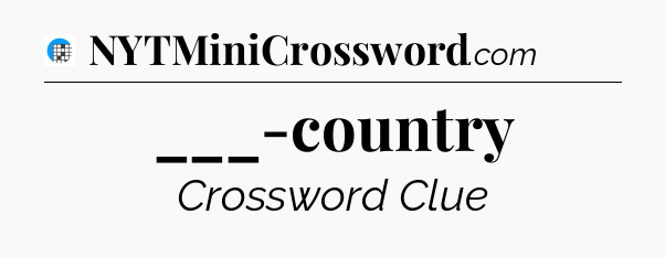 ___-country Crossword Clue