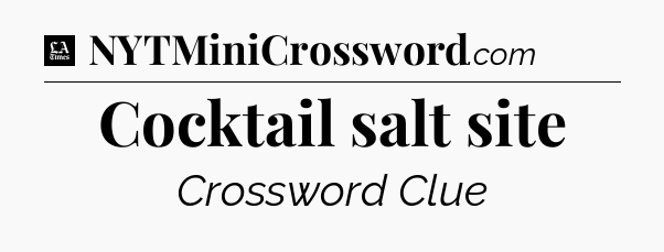 Cocktail salt site - LA Times Crossword