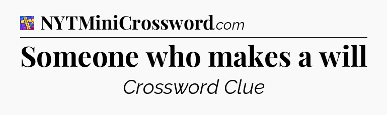 Someone who makes a will Codycross