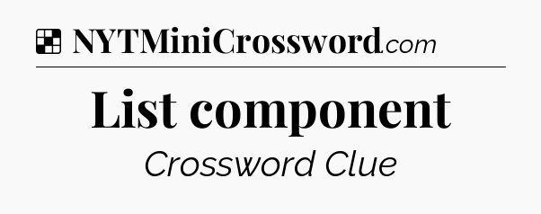 Solution: List component - NYT Crossword