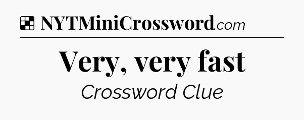 Solution: Very, very fast - NYT Crossword
