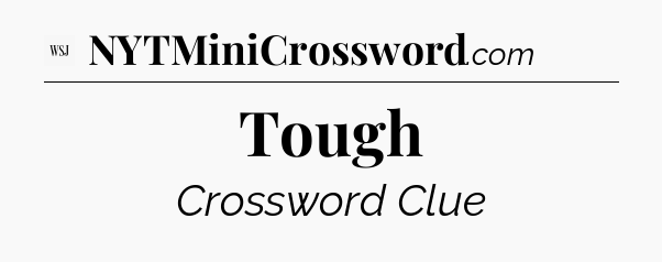 Tough - WSJ Crossword